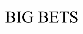 BIG BETS
