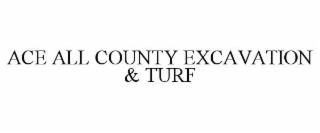 ACE ALL COUNTY EXCAVATION & TURF