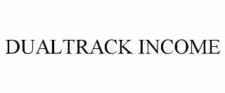 DUALTRACK INCOME