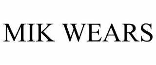 MIK WEARS