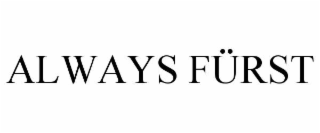 ALWAYS FÜRST