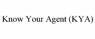 KNOW YOUR AGENT (KYA)