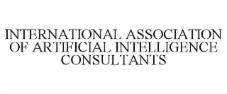 INTERNATIONAL ASSOCIATION OF ARTIFICIAL INTELLIGENCE CONSULTANTS