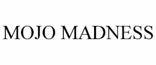 MOJO MADNESS
