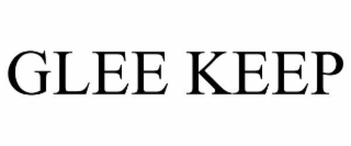 GLEE KEEP