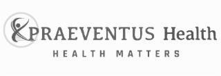 PRAEVENTUS HEALTH HEALTH MATTERS