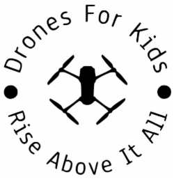 DRONES FOR KIDS RISE ABOVE IT ALL
