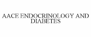 AACE ENDOCRINOLOGY AND DIABETES